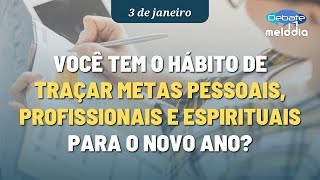 Você tem o hábito de TRAÇAR METAS PESSOAIS PROFISSIONAIS E ESPIRITUAIS para o novo ano [upl. by Mcintyre]