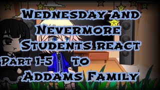 Wednesday and Nevermore Students  Tyler react to Addams Family  Part 15  Compilation  Movie [upl. by Pellegrini155]