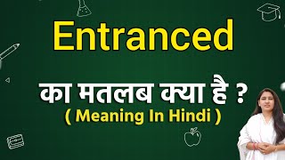 Entranced meaning in hindi  Entranced ka matlab kya hota hai  Word meaning [upl. by Cochard]