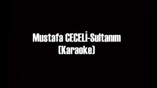 Mustafa CeceliSultanım Karaoke [upl. by Ahsenac]