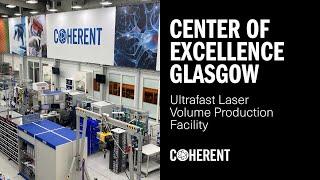 Coherent  The Center of Excellence in Glasgow for Ultrafast Lasers [upl. by Frolick541]