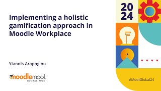 Implementing a holistic gamification approach in Moodle Workplace  MoodleMoot Global 2024 [upl. by Ahsataj]