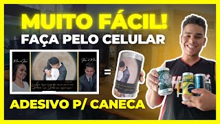 APRENDA Como Fazer ADESIVOS para CANECA ARTESANAL DE LATINHA pelo CELULAR [upl. by Acirtap]