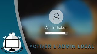 Activer le compte Administrateur local sous Windows [upl. by Jehius]