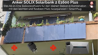 Ultimatives Paket als Balkonkraftwerk für euren Balkon  Anker SOLIX Solarbank 2 E1600 Plus  FS20 [upl. by Okimuk]