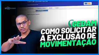 Como solicitar a Exclusão de movimentação da Conta FGTS no GEDAM Antes do FGTS Digital [upl. by Reiss444]