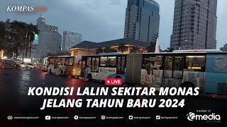 🔴LIVE  Kondisi Lalu Lintas Sekitar Monas Jelang Perayaan Tahun Baru 2024 [upl. by Hamish]