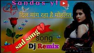 Dil mang Raha hai Mohlat💔Dj Remix song sadsong AKFREEFIREDS [upl. by Enaz182]