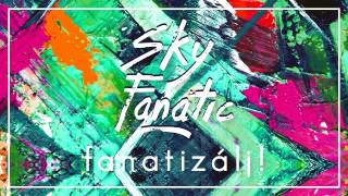 Sky Fanatic  Semmi dolgom  FANATIZÁLJ [upl. by Katt]