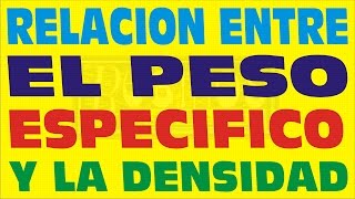 RELACION ENTRE EL PESO ESPECIFICO Y LA DENSIDAD [upl. by Ariahaj]