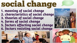 social change  characteristics  theories  forms  factors affecting and resisting social change [upl. by Plossl]