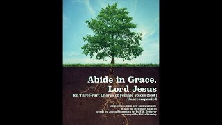 Abide in Grace Lord Jesus  SSA A Cappella [upl. by Akina]