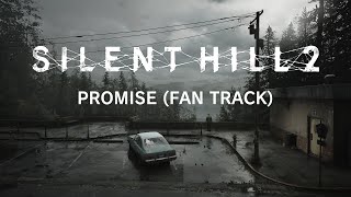 Silent Hill 2 Remake  Promise Fan Track [upl. by Solracesoj597]