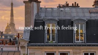 Mood soft French feeling  French playlist for when I feel like moving to France  French Music [upl. by Macgregor]