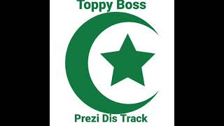 Toppy Boss  Prezi Dis TrackOfficial Audio [upl. by Sherye]