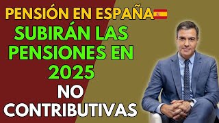 🚨PENSIÓN EN ESPAÑA🇪🇸 ASÍ SUBIRÁN LAS PENSIONES EN 2025 DE LAS MÍNIMAS A LAS NO CONTRIBUTIVAS [upl. by Eustace]