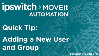 MOVEit Automation Quick Tip Adding a New User and Group [upl. by Enirual]