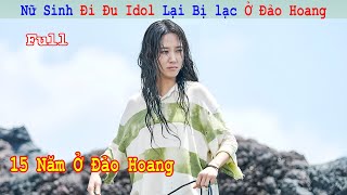 Review Phim Nữ Sinh Đi Đu Idol Lại Bị Lạc Ở Đảo Hoang Tận 15 Năm  Diva Của Đảo Hoang  Full [upl. by Florette264]