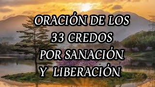 ORACIÓN DE LOS 33 CREDOS POR SANACIÓN Y LIBERACIÓN [upl. by Eydie]