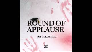 PGF GlizzyMoe  quotRound Of Applausequot OFFICIAL VERSION [upl. by Iznil177]