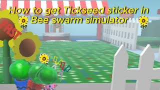 How to get TICKSEED STICKER in Bee swarm simulator FARM EASY [upl. by Slen]