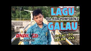 LAGU GALAU  YOWIS BEN COVER BY ORLEN dkk [upl. by Felix888]