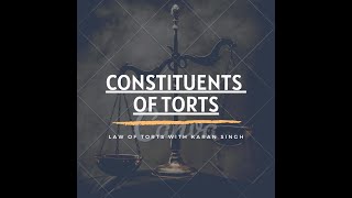 Constituents of Tort LAW OF TORTS WITH KARAN SINGH [upl. by Arhas]