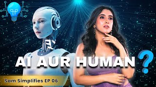 Human Like AI  EP 06  Sam Simplifies  Sameeksha Sud  ai aiandhumans sameekshasud [upl. by Alcock]