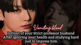 Vomiting blood in front of your strict professor husband after ignoring your health and studying [upl. by Liddie525]