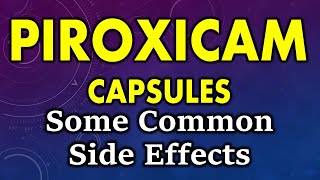 Piroxicam side effects  common side effects of piroxicam  side effects of piroxicam capsules [upl. by Gombosi949]