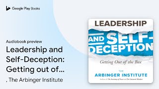 Leadership and SelfDeception Getting out of… by  The Arbinger Institute · Audiobook preview [upl. by Daron468]