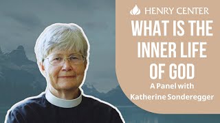 What Is the Inner Life of God  A Panel with Katherine Sonderegger [upl. by Isleana]