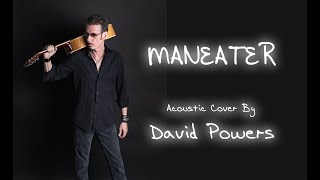 Maneater  Hall and Oates acoustic cover by David Powers [upl. by Denyse592]