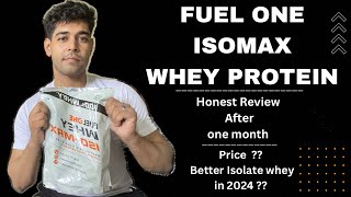 FUEL ONE ISOMAX WHEY PROTEIN  HONEST REVIEW AFTER 1 MONTH  BETTER ISOLATE WHEY IN 2024 [upl. by Nims996]