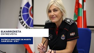 ERTZAINTZA  Elkarrizketa Patricia Martínezi ETB1eko Gaur Egunen [upl. by Tnarb]