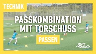 Fussballtraining Passkombination mit Torschuss  Passen  Technik [upl. by Annovahs422]