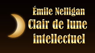 Clair de lune intellectuel  poème dÉmile Nelligan  Lecture [upl. by Gluck37]