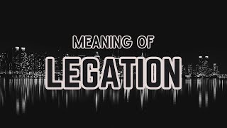 What is the meaning of Legation [upl. by Barnabe43]