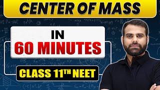 Complete CENTER OF MASS in 60 Minutes  Class 11th NEET [upl. by Kho564]