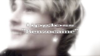 lipgloss  quotbenzocainequot Official Video [upl. by Elyr310]