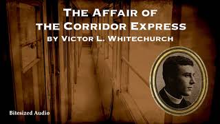 The Affair of the Corridor Express  Victor L Whitechurch  A Bitesized Audio Production [upl. by Nunciata]