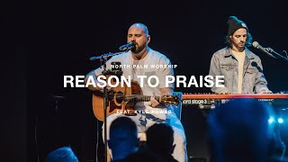 Reason To Praise by Cory Asbury Kyle Power amp Kasie Foster  North Palm Worship [upl. by Nagek]