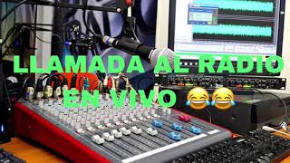 LLAMANDO AL RADIO EN VIVO 😂😂  AUDIO CHISTOSO [upl. by Kelsi]