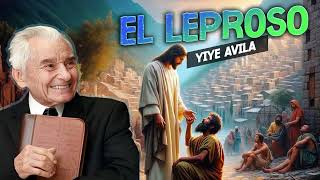 Yiye Avila Predicaciones 2024 💝 El Leproso 💝 [upl. by Falda122]