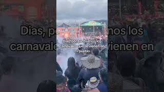 Dias porque buenos los carnavales que se vienen en mi pueblo [upl. by Issak]