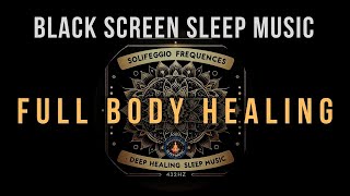 Full Body Healing with All 9 Solfeggio Frequencies ☯ BLACK SCREEN SLEEP MUSIC [upl. by Ahseral661]