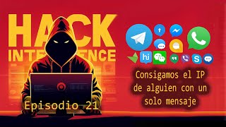 Hack Intelligence  Episodio 21  Consigue el IP de cualquiera con un mensaje [upl. by Acus500]