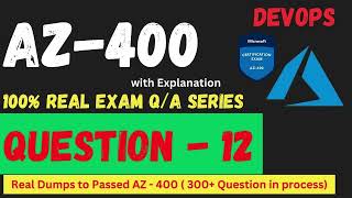 Q012 AZ 400 DevOps Real Exam Question and answer Dumps CertStudyPro [upl. by Ruby]