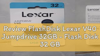 Review FlashDisk Lexar V40 Jumpdrive 32GB  Flash Disk 32 GB USB 20 [upl. by Bury]