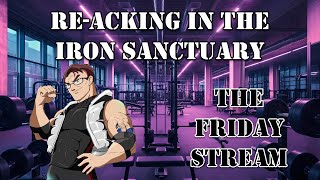 ReACKing in the Iron Sanctuary The Friday Stream TIHYDP SM2 and Outlaws [upl. by Srevart731]